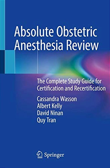 Absolute Obstetric Anesthesia Review: The Complete Study Guide For Certification And Recertification-..