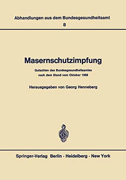 Masernschutzimpfung: Gutachten Des Bundesgesundheitsamtes Nach Dem Stand Vom Oktober 1968-..