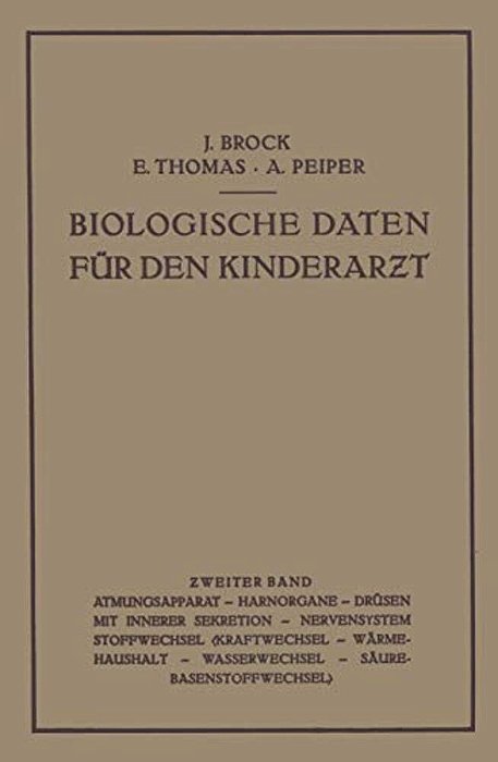 Biologische Daten Für Den Kinderarzt: Grundzüge Einer Biologie Des Kindesalters Zweiter Band-..
