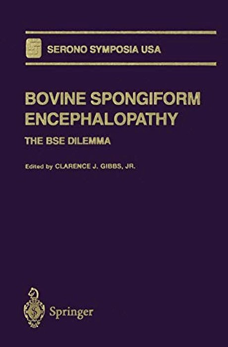 Bovine Spongiform Encephalopathy: The Bse Dilemma-..