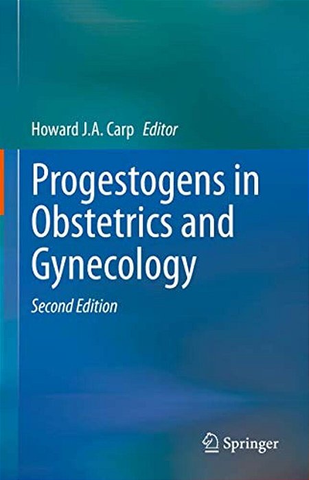 Progestogens In Obstetrics And Gynecology-..