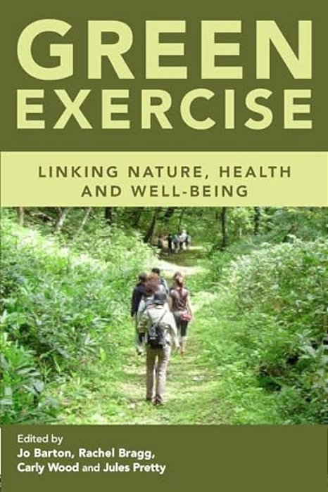 Green Exercise: Linking Nature, Health And Well-Being-..