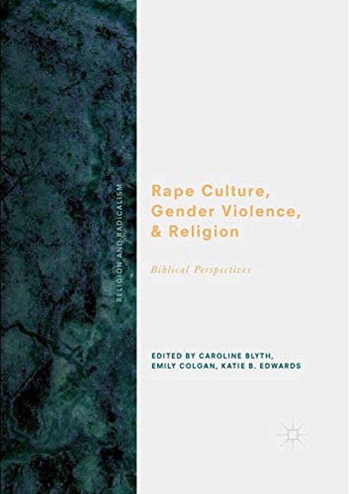 Rape Culture, Gender Violence, And Religion: Biblical Perspectives-..