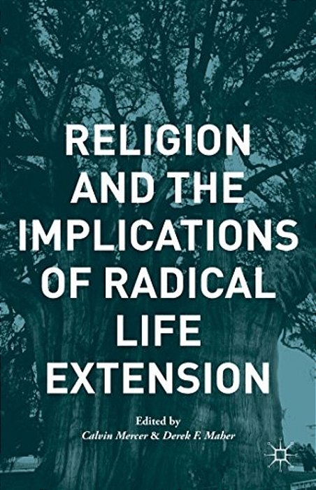 Religion And The Implications Of Radical Life Extension-..