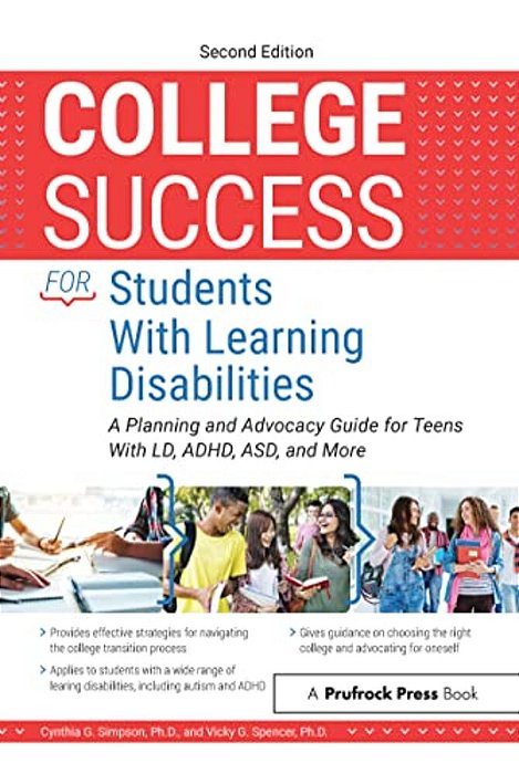 College Success For Students With Learning Disabilities: A Planning And Advocacy Guide For Teens With Ld, Adhd, Asd, And More-..