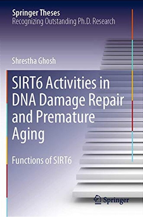 Sirt6 Activities In Dna Damage Repair And Premature Aging: Functions Of Sirt6-..
