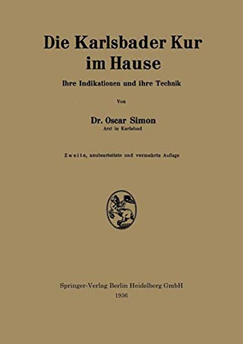 Die Karlsbader Kur Im Hause: Ihre Indikationen Und Ihre Technik-..