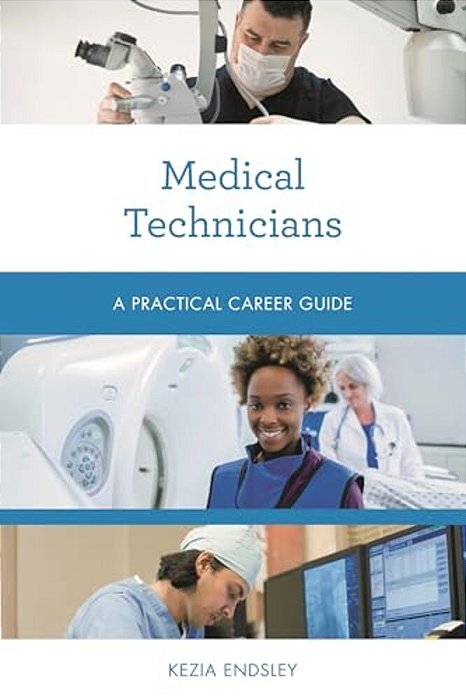 Medical Technicians: A Practical Career Guide-..
