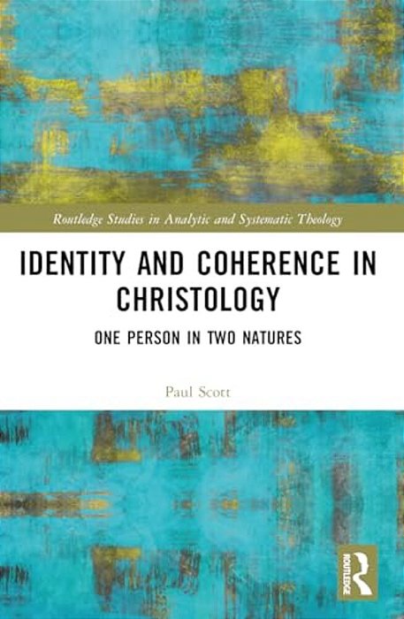 Identity And Coherence In Christology: One Person In Two Natures-..