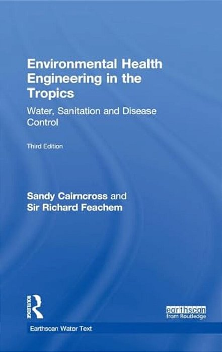 Environmental Health Engineering In The Tropics: Water, Sanitation And Disease Control-..