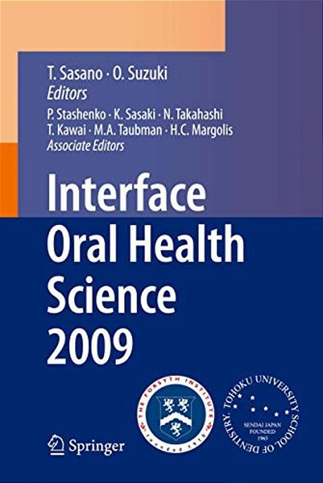 Interface Oral Health Science 2009: Proceedings Of The 3RD International Symposium For Interface Oral Health Science, Held In Sendai, Japan, Between J-..