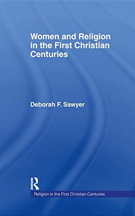 Women And Religion In The First Christian Centuries-..