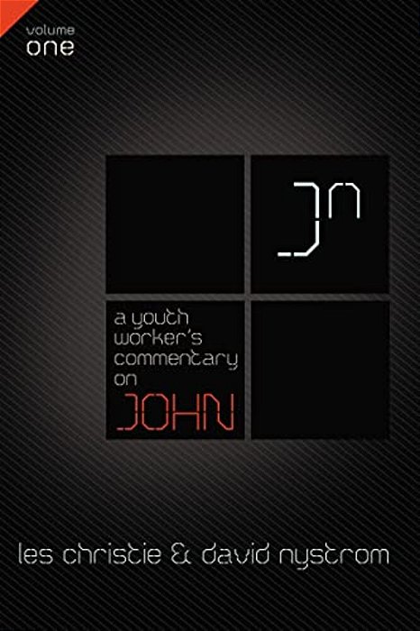 A Youth Worker's Commentary On John, Vol 1: Volume 1 1-..