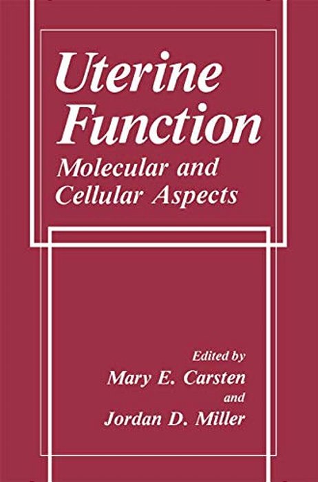 Uterine Function: Molecular And Cellular Aspects-..