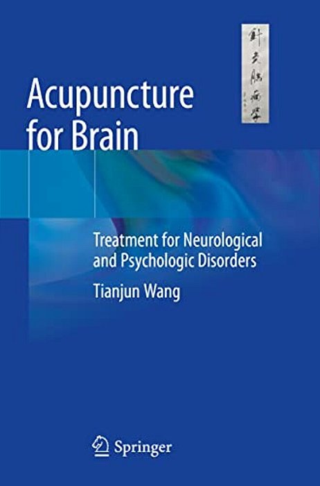 Acupuncture For Brain: Treatment For Neurological And Psychologic Disorders-..