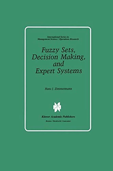 Fuzzy Sets, Decision Making, And Expert Systems-..