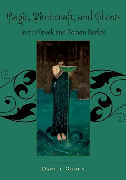 Magic, Witchcraft And Ghosts In The Greek And Roman Worlds: A Sourcebook-..