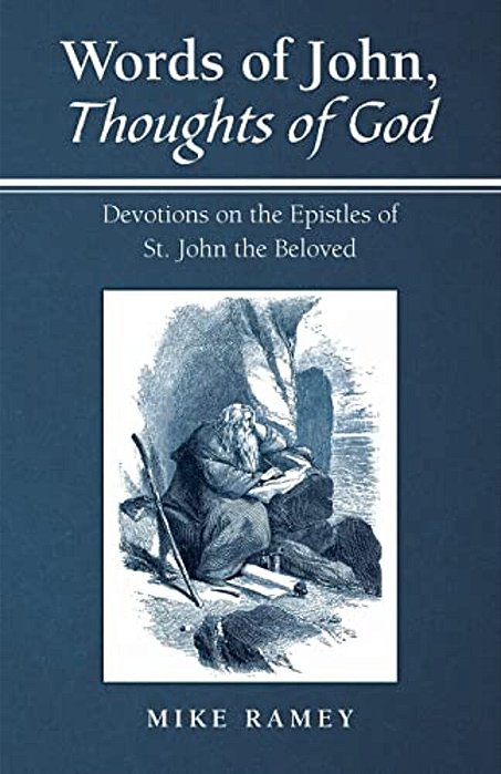 Words Of John, Thoughts Of God: Devotions On The Epistles Of St. John The Beloved-..