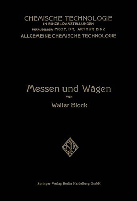 Messen Und Wägen: Ein Lehr- Und Handbuch Insbesondere Für Chemiker-..