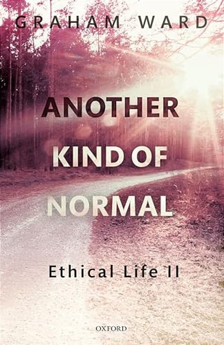 Another Kind Of Normal: Ethical Life II-..