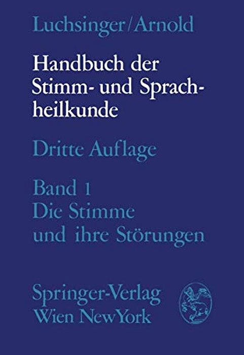 Handbuch Der Stimm- Und Sprachheilkunde: Erster Band: Die Stimme Und Ihre Störungen-..