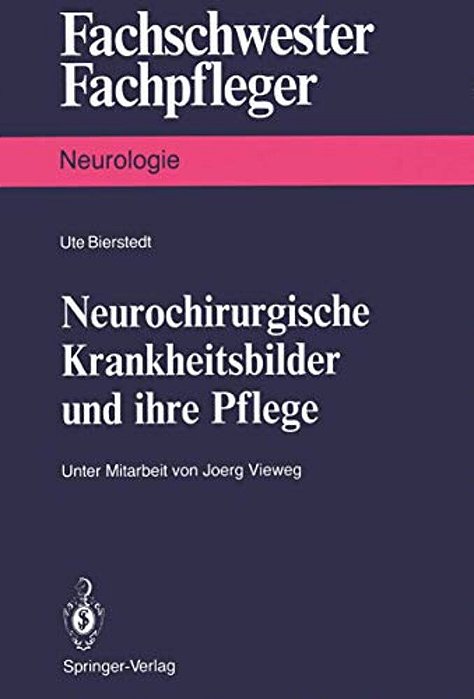 Neurochirurgische Krankheitsbilder Und Ihre Pflege-..