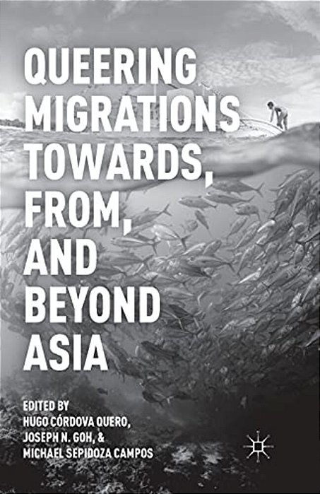 Queering Migrations Towards, From, And Beyond Asia-..