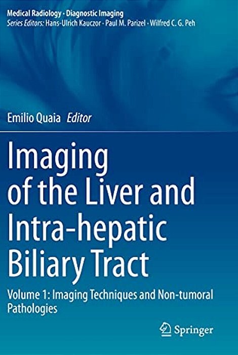 Imaging Of The Liver And Intra-Hepatic Biliary Tract: Volume 1: Imaging Techniques And Non-Tumoral Pathologies-..
