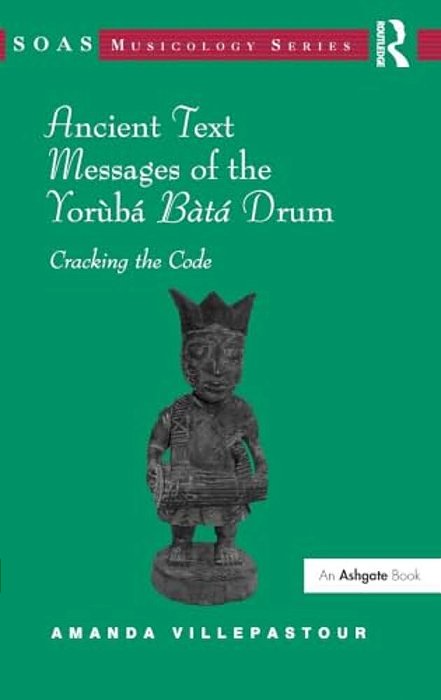 Ancient Text Messages Of The Yoruba Bata Drum: Cracking The Code-..