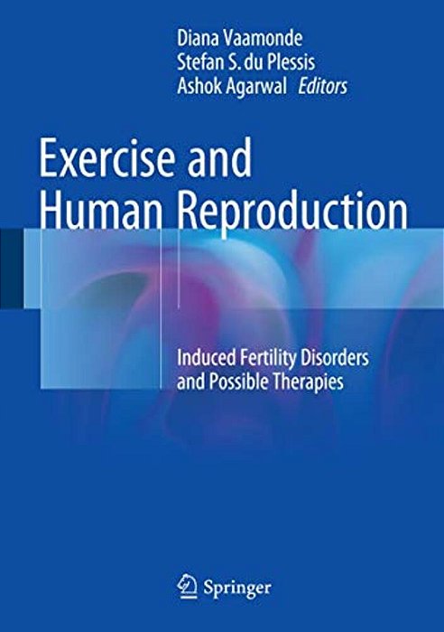 Exercise And Human Reproduction: Induced Fertility Disorders And Possible Therapies-..