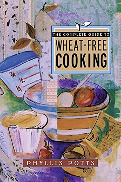 The Complete Guide To Wheat-Free Cooking-..