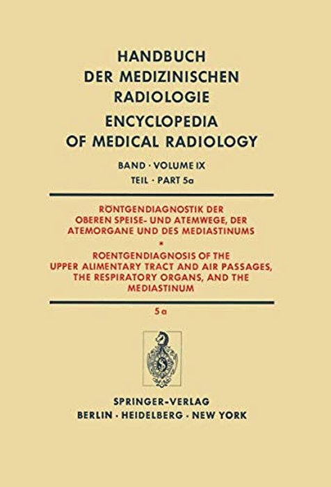 Röntgendiagnostik Der Oberen Speise- Und Atemwege, Der Atemorgane Und Des Mediastinums Teil 5A/Roentgendiagnosis Of The Upper Alimentary Tract And A-..