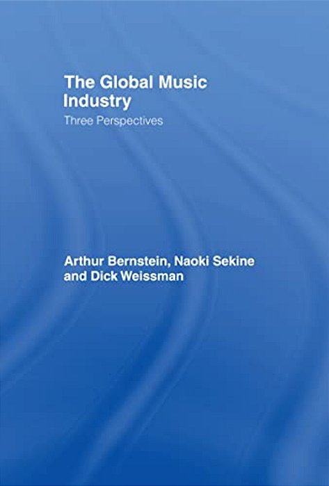 The Global Music Industry: Three Perspectives-..