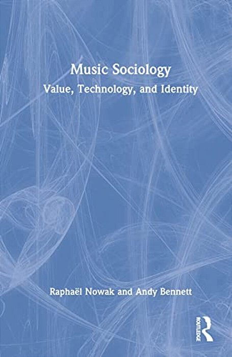 Music Sociology: Value, Technology, And Identity-..
