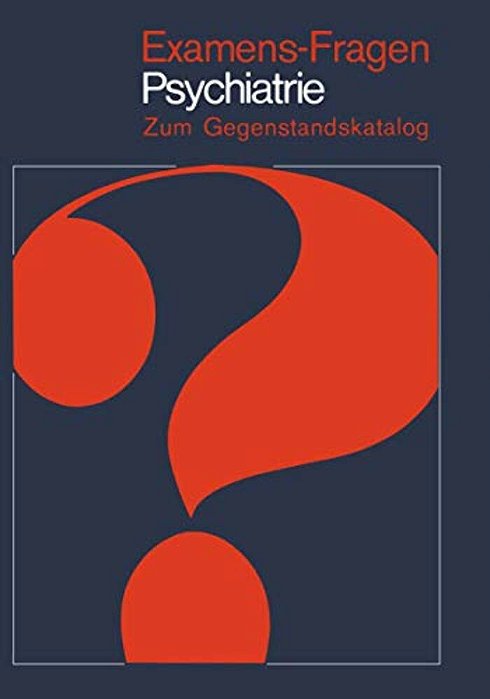Examens-Fragen Psychiatrie: Zum Gegenstandskatalog-..