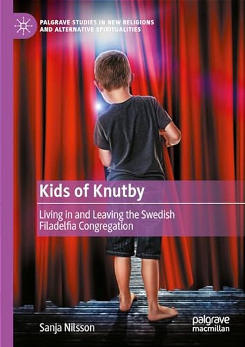 Kids Of Knutby: Living In And Leaving The Swedish Filadelfia Congregation-..