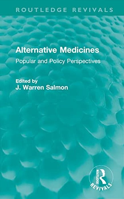 Alternative Medicines: Popular And Policy Perspectives-..