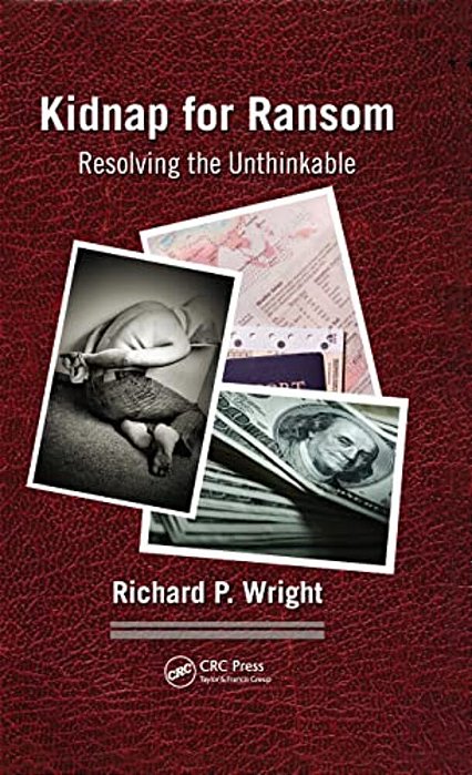 Kidnap For Ransom: Resolving The Unthinkable-..