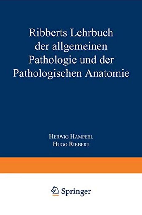 Ribberts Lehrbuch Der Allgemeinen Pathologie Und Der Pathologischen Anatomie-..