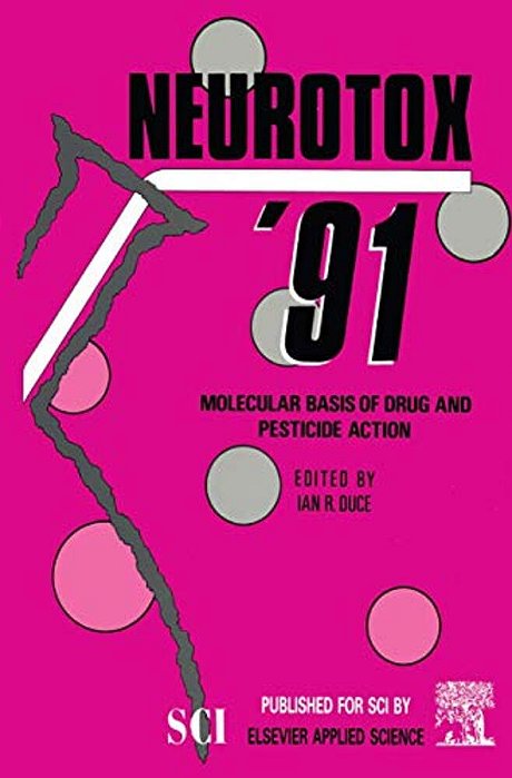 Neurotox '91: Molecular Basis Of Drug & Pesticide Action-..