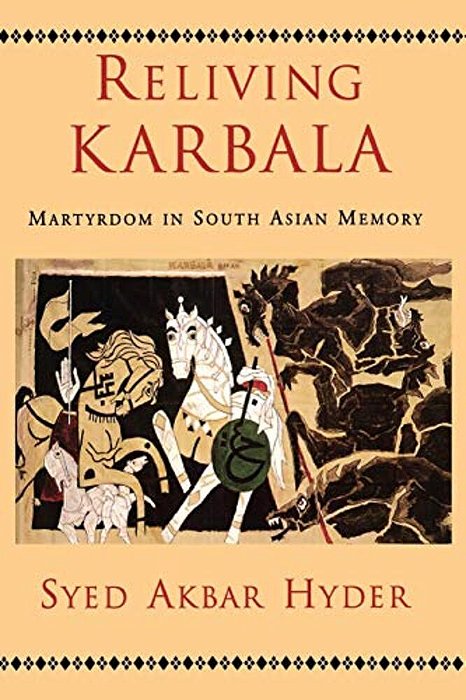 Reliving Karbala: Martyrdom In South Asian Memory-..