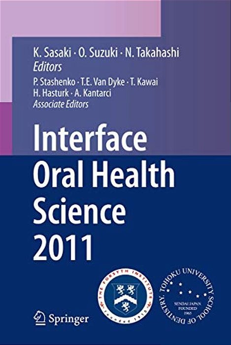 Interface Oral Health Science 2011: Proceedings Of The 4Th International Symposium For Interface Oral Health Science-..