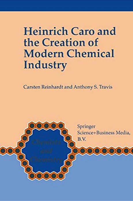 Heinrich Caro And The Creation Of Modern Chemical Industry-..