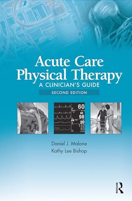 Acute Care Physical Therapy: A Clinician's Guide-..
