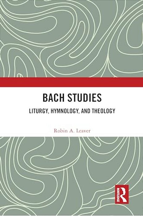 Bach Studies: Liturgy, Hymnology, And Theology-..