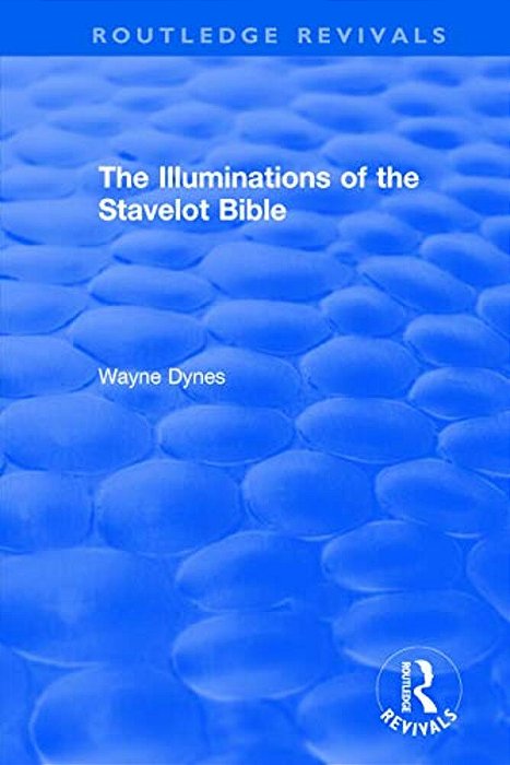 Routledge Revivals: The Illuminations Of The Stavelot Bible (1978)-..