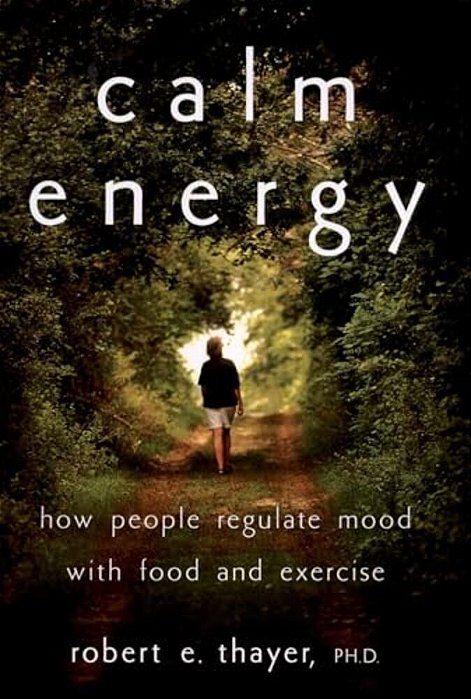 Calm Energy: How People Regulate Mood With Food And Exercise-..