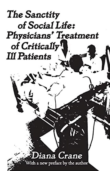 The Sanctity Of Social Life: Physicians Treatment Of Critically Ill Patients-..