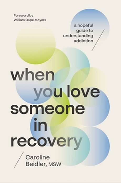 When You Love Someone In Recovery: A Hopeful Guide To Understanding Addiction-..
