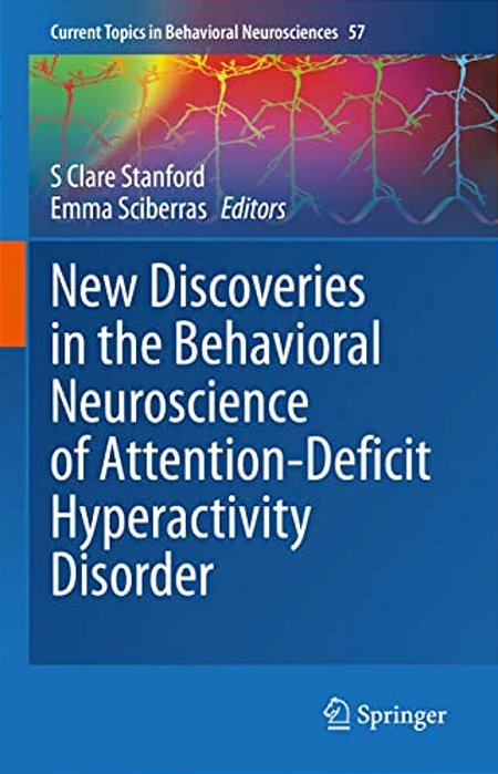 New Discoveries In The Behavioral Neuroscience Of Attention-Deficit Hyperactivity Disorder-..